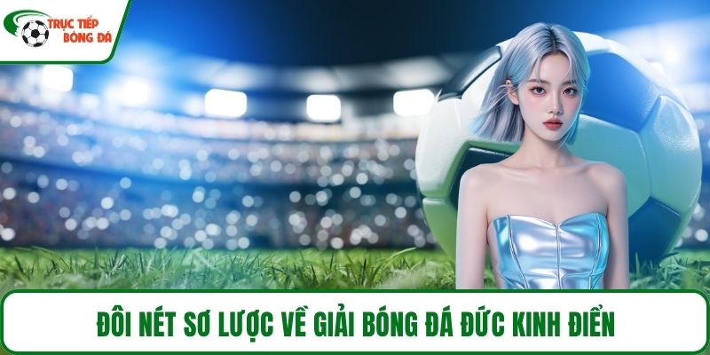 Đôi nét sơ lược về giải bóng đá Đức kinh điển