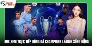 Link xem Trực tiếp bóng đá Champions League