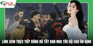 Link xem Trực tiếp bóng đá Tây Ban Nha