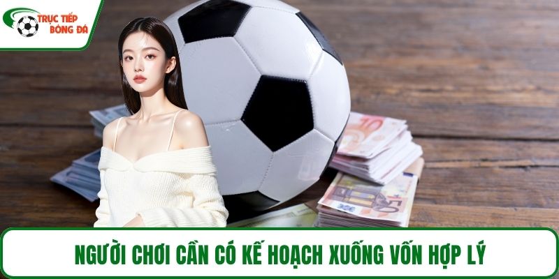 Người chơi cần có kế hoạch xuống vốn hợp lý