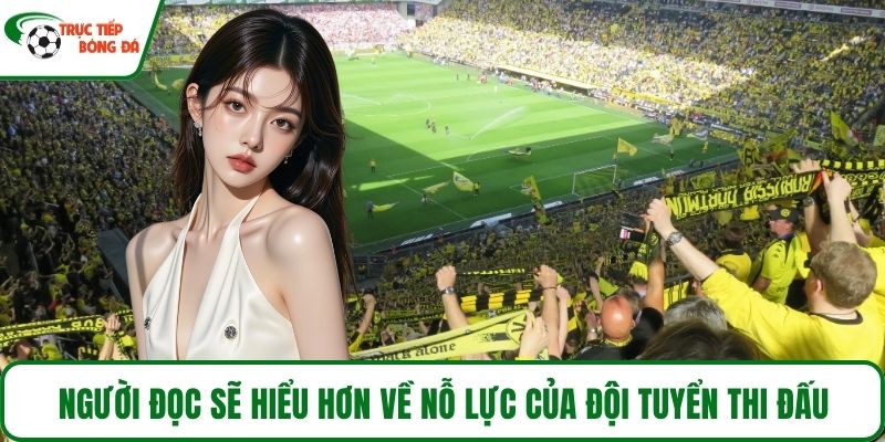 Người đọc sẽ hiểu hơn về nỗ lực của đội tuyển thi đấu