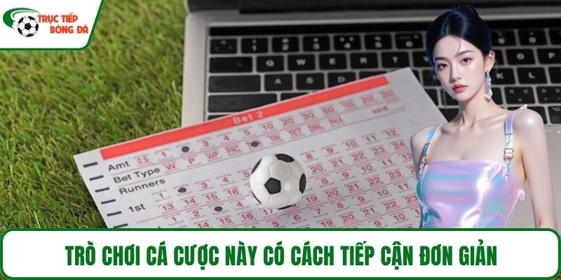 Trò chơi cá cược này có cách tiếp cận đơn giản